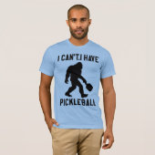 I Can't I Have Pickleball - Bigfoot Funny T-Shirt (Vorne ganz)