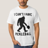 I Can't I Have Pickleball - Bigfoot Funny T-Shirt (Vorderseite)