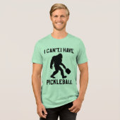 I Can't I Have Pickleball - Bigfoot Funny Tri-Blend Shirt (Vorderseite voll)