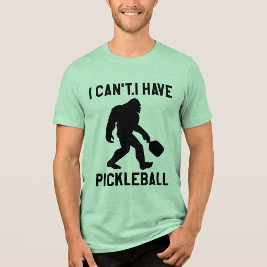 I Can't I Have Pickleball - Bigfoot Funny Tri-Blend Shirt (Vorderseite)
