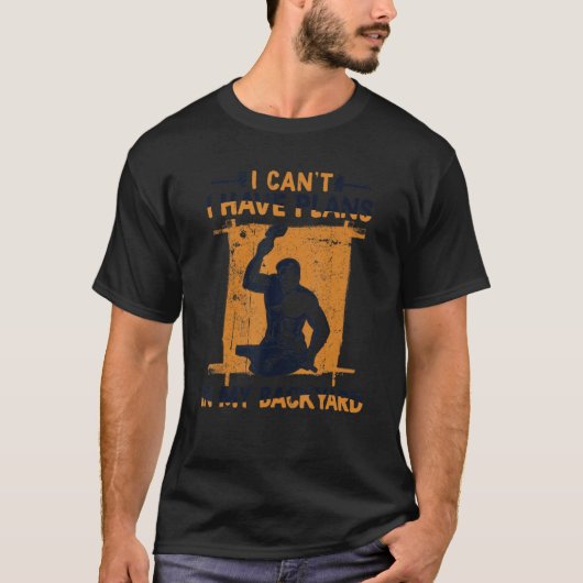 I Can't I Have Plans In My Backyard Anvil Forging T-Shirt (Vorderseite)