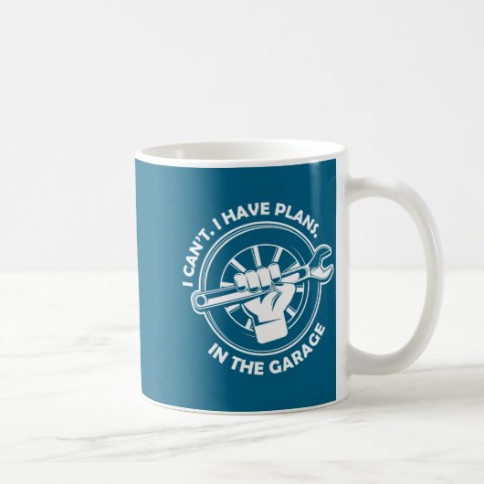 I Cant I Have Plans In The Garage Funny Dad Gift Kaffeetasse (Rechts)