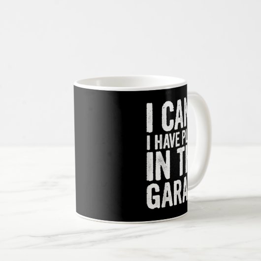 I Cant I Have Plans In The Garage Kaffeetasse (VorderseiteRechts)