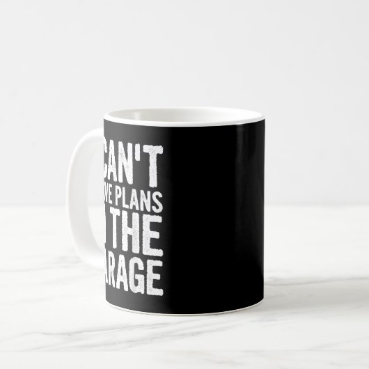I Cant I Have Plans In The Garage Kaffeetasse (Vorderseite Links)