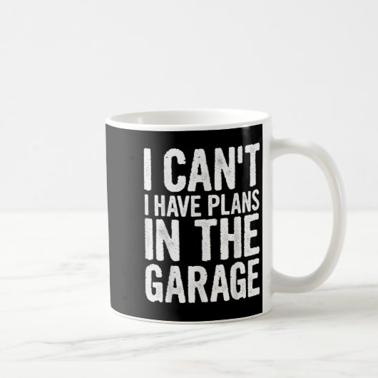 I Cant I Have Plans In The Garage Kaffeetasse (Rechts)