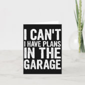 I Cant I Have Plans In The Garage  Karte (Vorderseite)