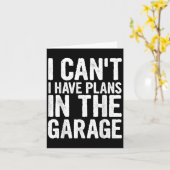 I Cant I Have Plans In The Garage Karte (Gelbe Blume)