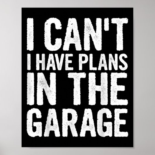 I Cant I Have Plans In The Garage  Poster (Vorne)