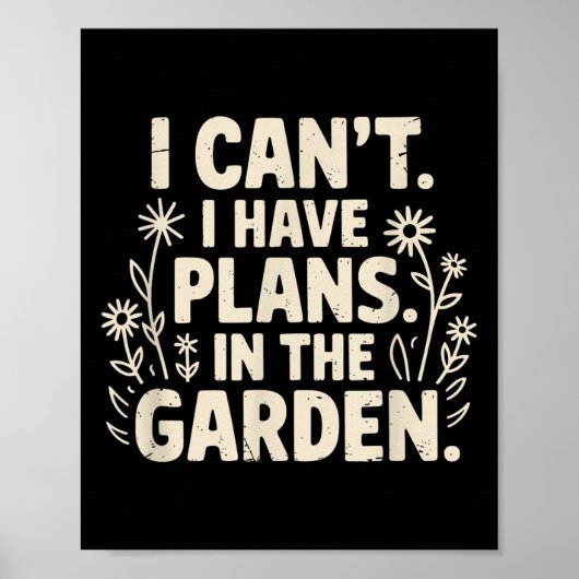 I Can't. I Have Plans. In The Garden. Plant Lover Poster (Vorne)