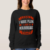 I Can't I Have Plans Marriage Coach Coaching 1 Sweatshirt (Vorderseite)