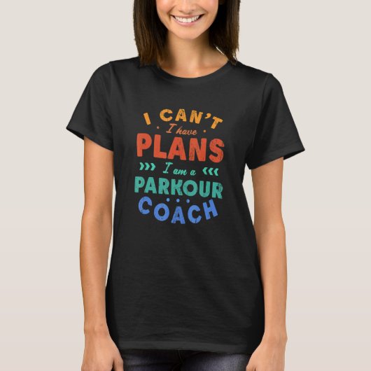 I Can't I Have Plans Parkour Coach  Freerunning Hu T-Shirt (Vorderseite)