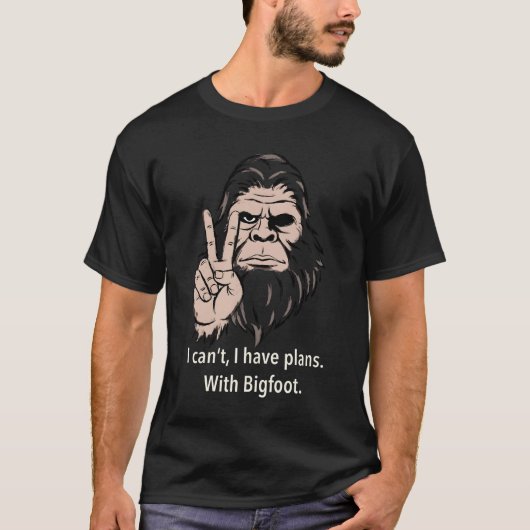 I Can't I Have Plans With Bigfoot Funny Sasquatch  T-Shirt (Vorderseite)