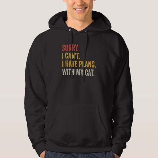 I Can't I Have Plans With My Cat Sarcastic Sayings Hoodie (Vorderseite)