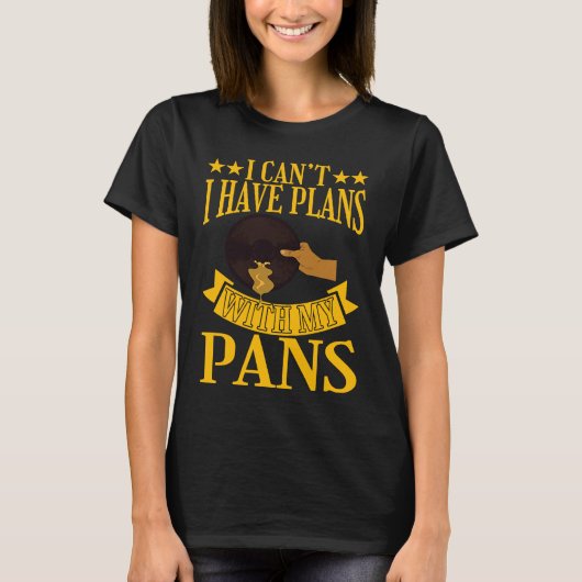 I Cant I Have Plans With My Pans Gold Prospector T-Shirt (Vorderseite)