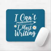 I Can't I Must Writing Funny Saying Quote Men's Wo Mousepad (Mit Mouse)