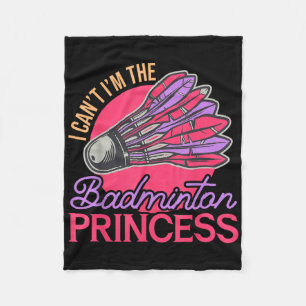 I Cant Im Badminton Princess Athlete Play Shut Fleecedecke