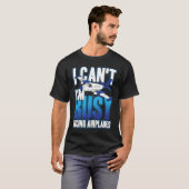 I can't i'm busy fixing airplanes for pilot and co T-Shirt (Vorne ganz)