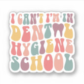I Can't I'm In Dental Hygiene School Aufkleber (Vorderseite)