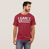 I Cant Im Mormon Funny LDS T-Shirt (Vorne ganz)