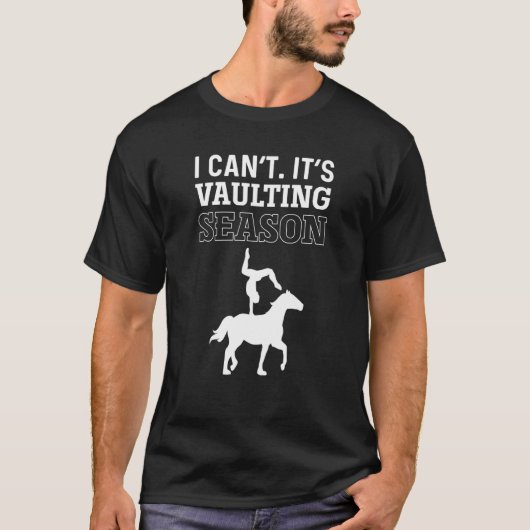 I Can't It's Vaulting Season Equestrian Horse Vaul T-Shirt (Vorderseite)