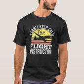 I Can't Keep Calm I'm A Flight Instructor T-Shirt (Vorderseite)