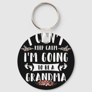 I Can't Keep Calm I'm Going To Be a Grandma Schlüsselanhänger