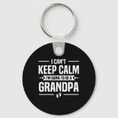 I Can't Keep Calm I'm Going To Be A Grandpa Schlüsselanhänger (Vorderseite)
