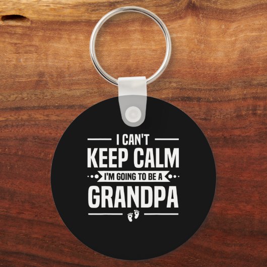 I Can't Keep Calm I'm Going To Be A Grandpa Schlüsselanhänger (Vorderseite)