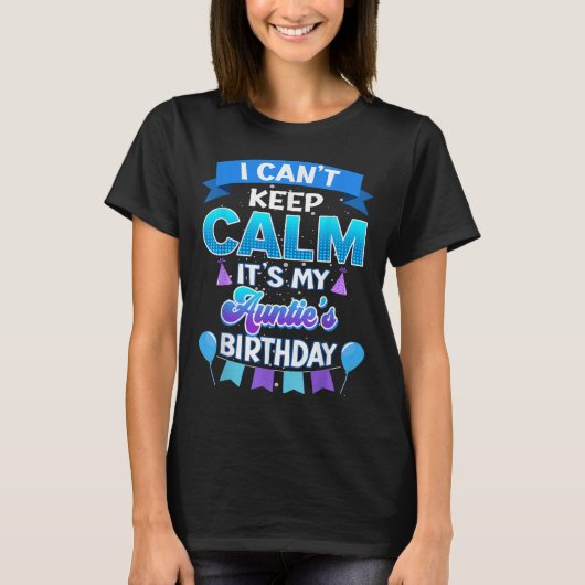 I Cant Keep Calm Its My Auntie Birthday Shirt Bday (Vorderseite)