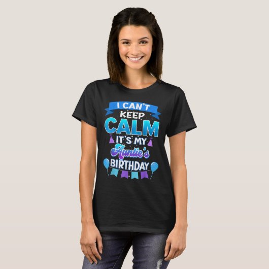 I Cant Keep Calm Its My Auntie Birthday Shirt Bday (Vorne ganz)