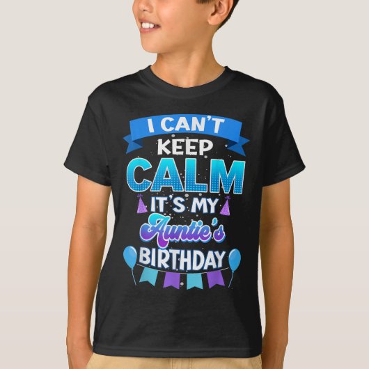 I Cant Keep Calm Its My Auntie Birthday Shirt Bday (Vorderseite)