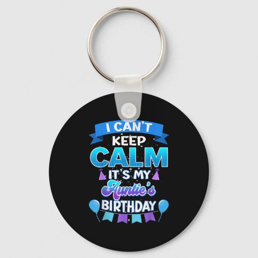 I Cant Keep Calm Its My Auntie Birthday Shirt Bday Schlüsselanhänger (Vorderseite)