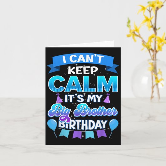 I Cant Keep Calm Its My Big Brother Birthday Shirt Karte (Gelbe Blume)