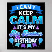 I Cant Keep Calm Its My Big Brother Birthday Shirt Poster (Vorne)