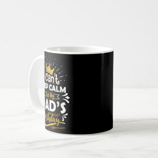 I Cant Keep Calm Its My Dad's Birthday Funny Famil Kaffeetasse (Vorderseite Links)