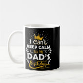 I Cant Keep Calm Its My Dad's Birthday Funny Famil Kaffeetasse (Links)