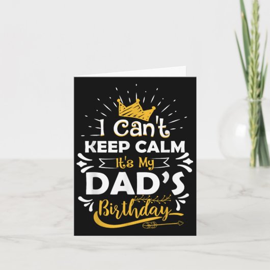 I Cant Keep Calm Its My Dad's Birthday Funny Famil Karte (Vorderseite)