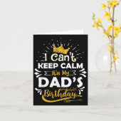 I Cant Keep Calm Its My Dad's Birthday Funny Famil Karte (Gelbe Blume)