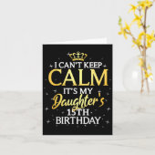 I Cant Keep Calm Its My Daughter 15th Birthday Par Karte (Gelbe Blume)