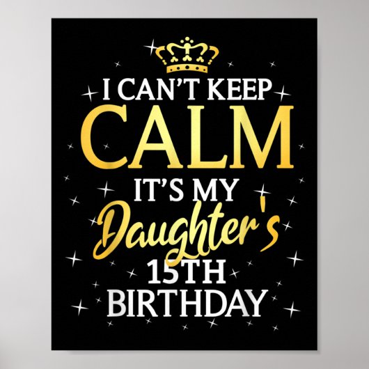 I Cant Keep Calm Its My Daughter 15th Birthday Par Poster (Vorne)