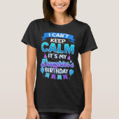 I Cant Keep Calm Its My Daughter Birthday Shirt Bd (Vorderseite)