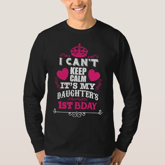 I CAN'T KEEP CALM IT'S MY DAUGHTER'S 1ST BDAY T-Shirt (Vorderseite)