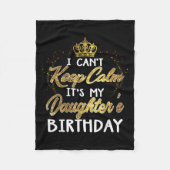 I Cant Keep Calm Its My Daughters Birthday Gift Fleecedecke (Vorderseite)