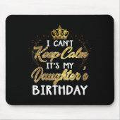 I Cant Keep Calm Its My Daughters Birthday Gift Mousepad (Vorne)