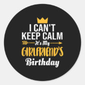 I Cant Keep Calm Its My Girlfriend's Birthday  Runder Aufkleber (Vorderseite)