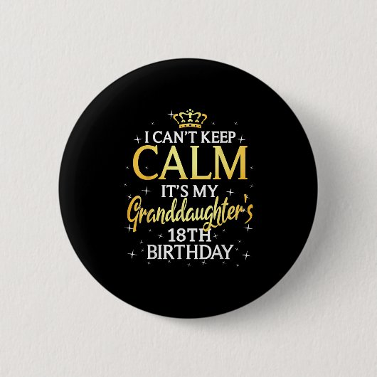 I Cant Keep Calm Its My Granddaughter 18th Birthda Button (Vorderseite)