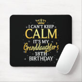 I Cant Keep Calm Its My Granddaughter 18th Birthda Mousepad (Mit Mouse)