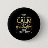 I Cant Keep Calm Its My Granddaughter 1st Birthday Button (Vorderseite)