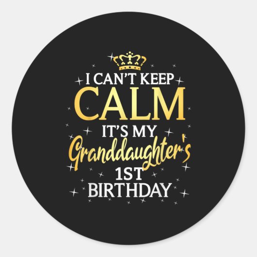 I Cant Keep Calm Its My Granddaughter 1st Birthday Runder Aufkleber (Vorderseite)