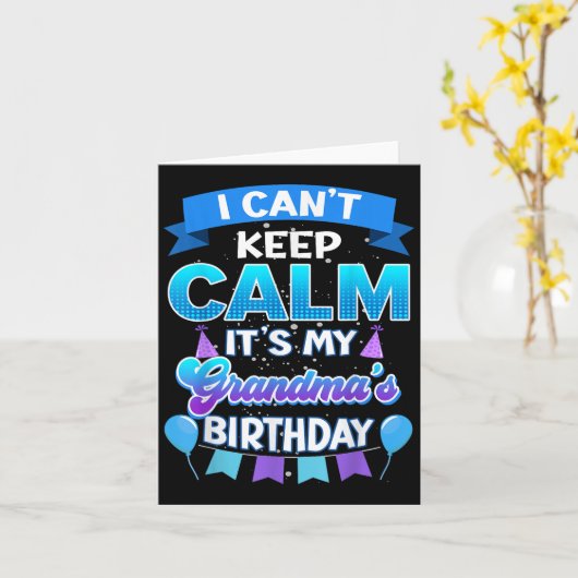 I Cant Keep Calm Its My Grandma Birthday Shirt Bda Karte (Gelbe Blume)
